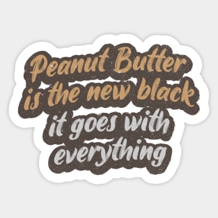 Peanut Butter is the New Black Sticker